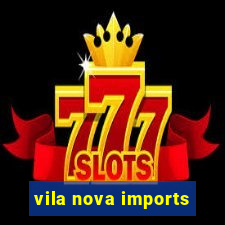 vila nova imports